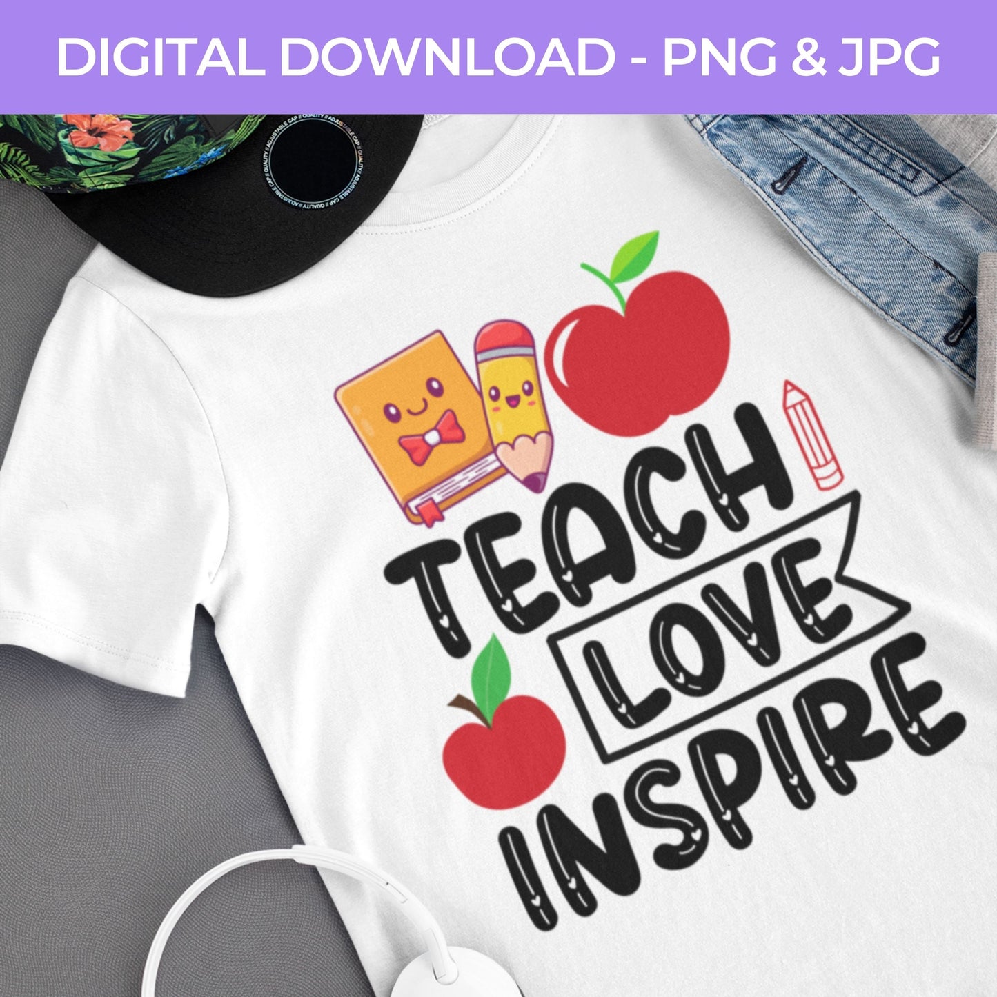 Back To School | Teach Love Inspire PNG, JPG Teacher School, Digital Download 064