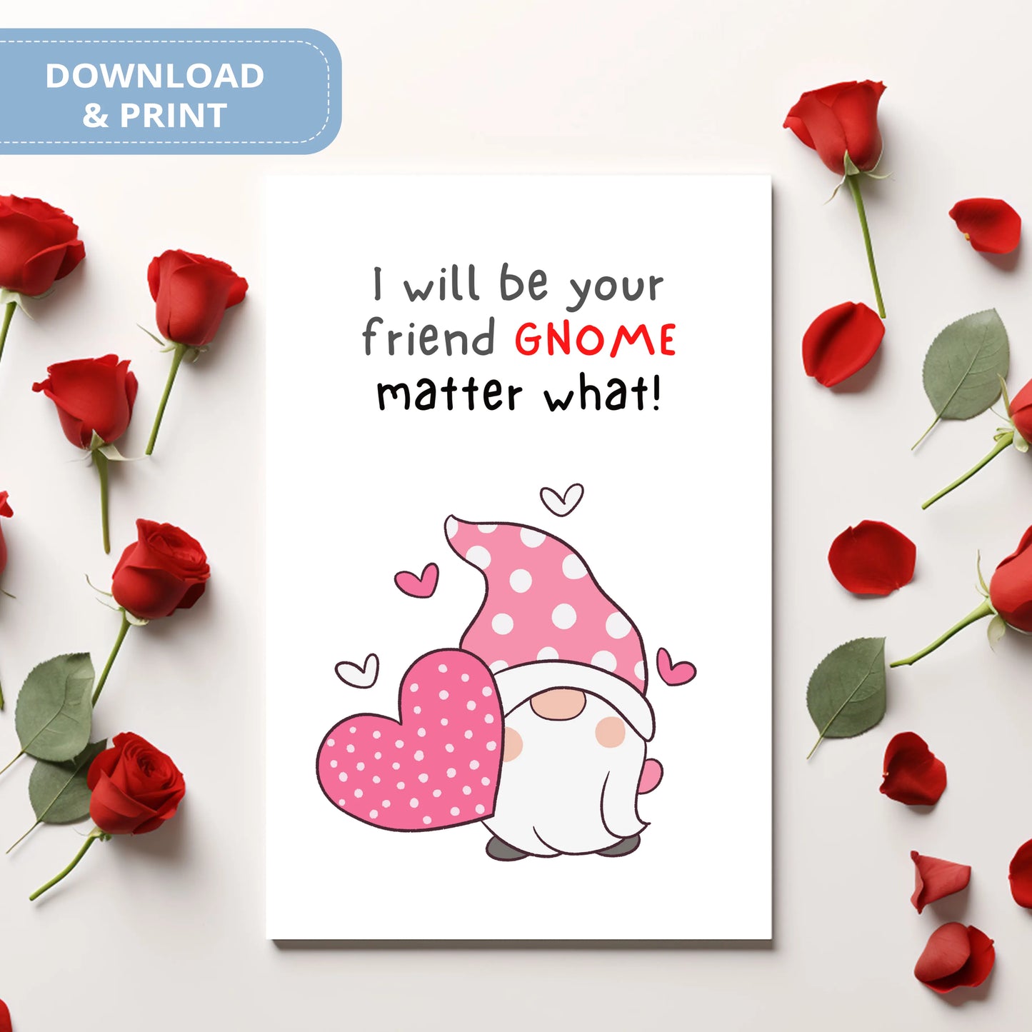 Valentines Card Printable Digital Download | I Will Be Your Friend Gnome Matter What 45