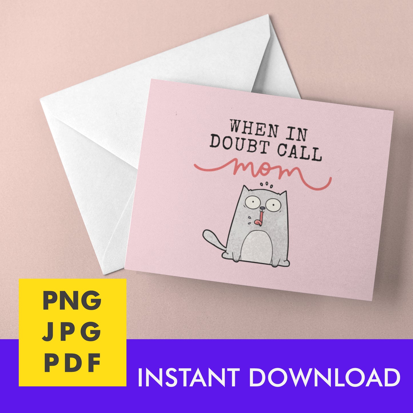 Digital Instant Download - When In Doubt Call Mom M09-1