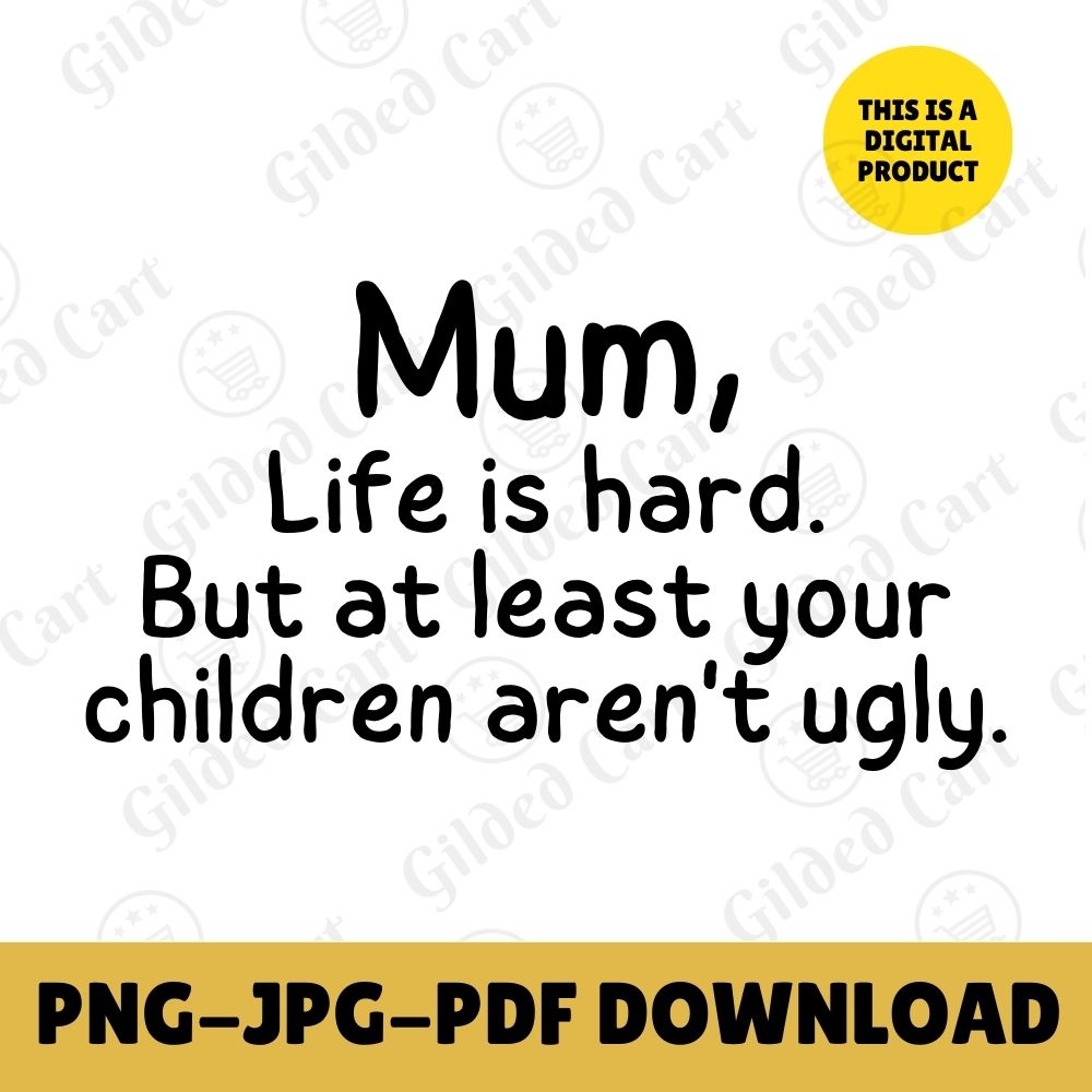 Digital Instant Download - Mum Life Is Hard M08-2