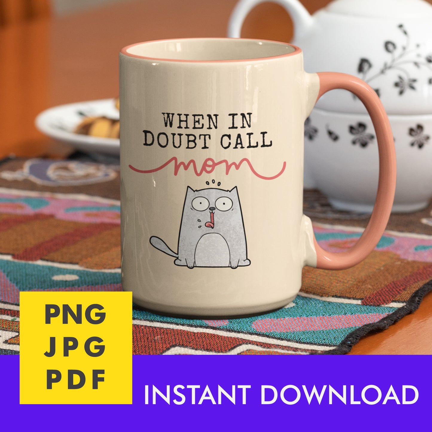 Digital Instant Download - When In Doubt Call Mom M09-1