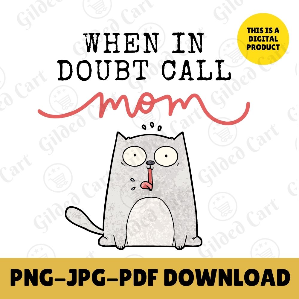 Digital Instant Download - When In Doubt Call Mom M09-1