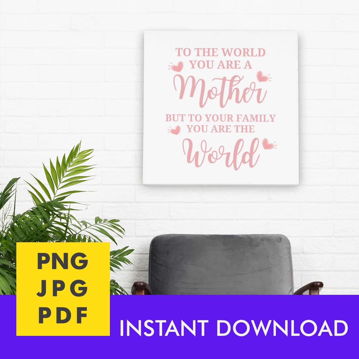 Digital Instant Download - To The World You Are A Mother M05-4