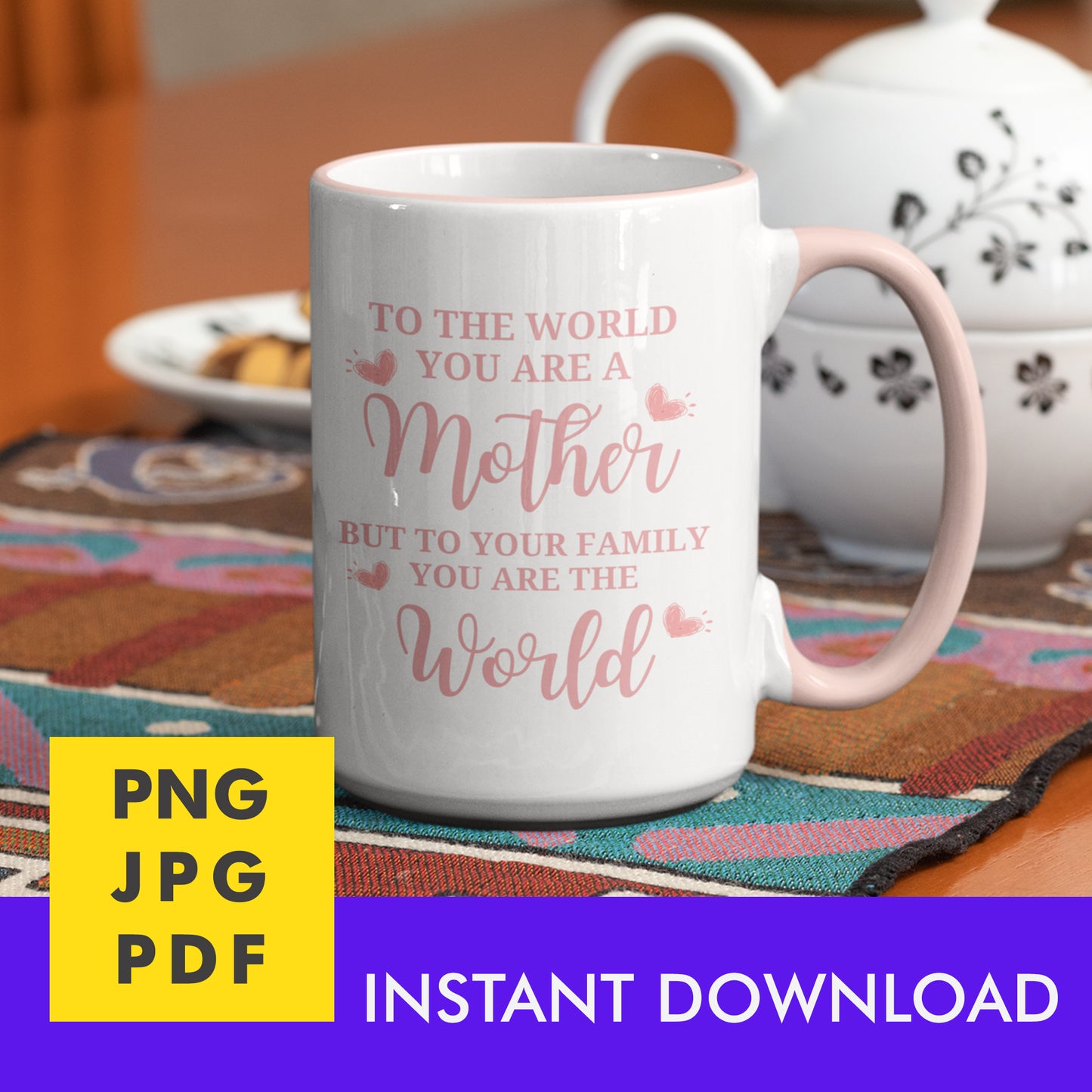 Digital Instant Download - To The World You Are A Mother M05-4